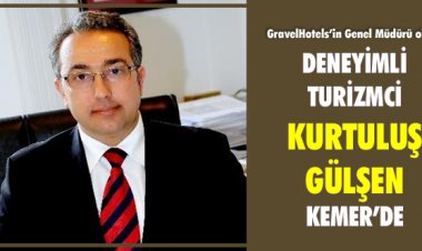 DENEYİMLİ TURİZMCİ KURTULUŞ GÜLŞEN KEMER’DE