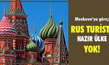RUS TURİSTE HAZIR ÜLKE YOK!