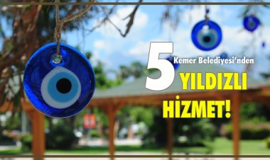 KEMER BELEDİYESİ’NDEN 5 YILDIZLI HİZMET