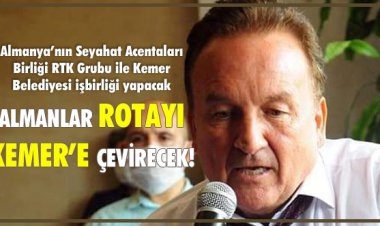 ALMANLAR ROTAYI KEMER’E ÇEVİRECEK!