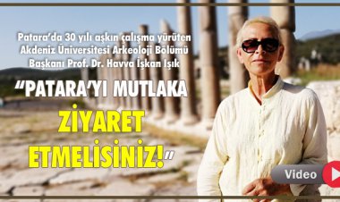 'PATARA’YI MUTLAKA ZİYARET ETMELİSİNİZ!'