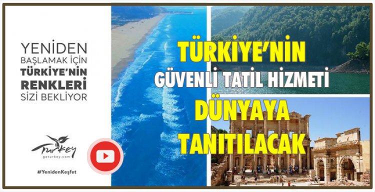 TÜRKİYE’NİN GÜVENLİ TATİL HİZMETİ DÜNYAYA TANITILACAK