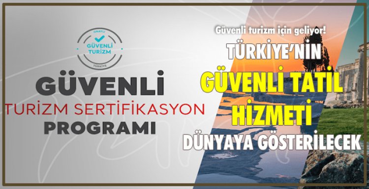  TÜRKİYE’NİN GÜVENLİ TATİL HİZMETİ DÜNYAYA GÖSTERİLECEK