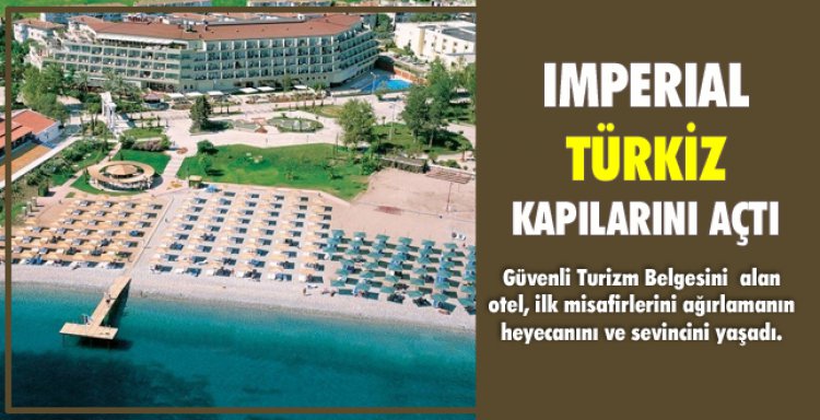 IMPERIAL TÜRKİZ KAPILARINI AÇTI