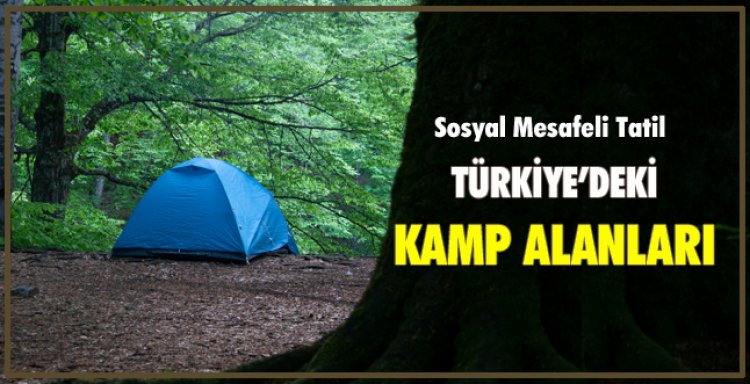 TÜRKİYE’DEKİ  KAMP ALANLARI