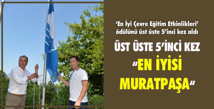 ÜST ÜSTE 5’İNCİ KEZ: EN İYİSİ MURATPAŞA