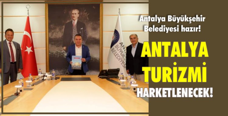 ANTALYA TURİZMİ HARKETLENECEK!