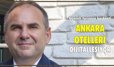ANKARA OTELLERİ DİJİTALLEŞİYOR