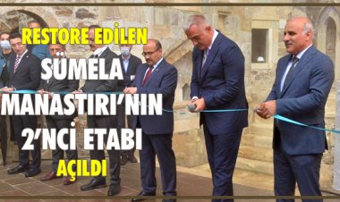  RESTORE EDİLEN SÜMELA MANASTIRI’NIN 2’NCİ ETABI AÇILDI