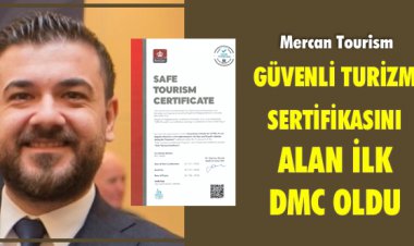 GÜVENLİ TURİZM SERTİFİKASINI ALAN İLK DMC OLDU