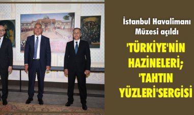 'TÜRKİYE'NİN HAZİNELERİ;TAHTIN YÜZLERİ' SERGİSİ