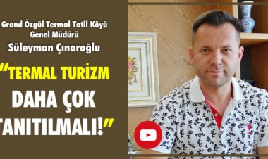 TERMAL TURİZM DAHA ÇOK TANITILMALI!