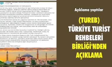 TUREB'DEN TÜRKİYE TURİST REHBELERİ BİRLİĞİ'NDEN AÇIKLAMA