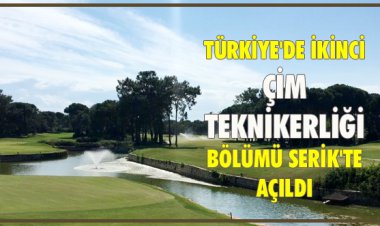 TÜRKİYE'DE İKİNCİ ÇİM TEKNİKERLİĞİ BÖLÜMÜ SERİK'TE AÇILDI