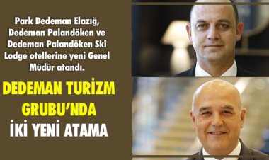 DEDEMAN TURİZM GRUBU’NDA İKİ YENİ ATAMA