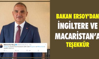 BAKAN ERSOY'DAN İNGİLTERE VE MACARİSTAN'A TEŞEKKÜR