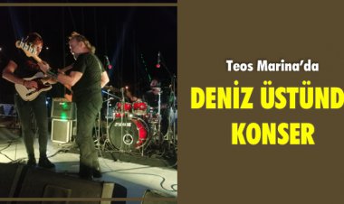TEOS MARİNA'DA DENİZ ÜSTÜNDE KONSER