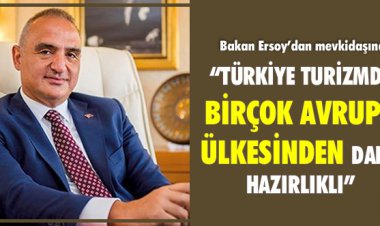 TÜRKİYE TURİZMDE BİRÇOK AVRUPA ÜLKESİNDEN DAHA HAZIRLIKLI