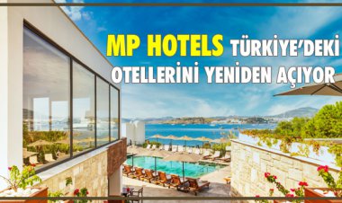 MP HOTELS TÜRKİYE’DEKİ OTELLERİNİ YENİDEN AÇIYOR