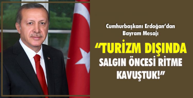 TURİZM DIŞINDA SALGIN ÖNCESİ RİTME KAVUŞTUK!