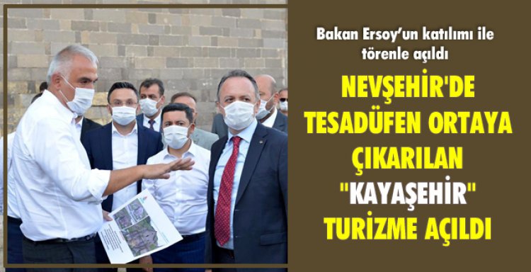 NEVŞEHİR'DE TESADÜFEN ORTAYA ÇIKARILAN 'KAYAŞEHİR' TURİZME AÇILDI
