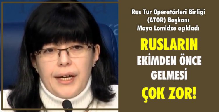 RUSLAR EKİM'DEN ÖNCE GELEMEZ!