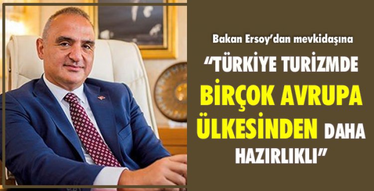 TÜRKİYE TURİZMDE BİRÇOK AVRUPA ÜLKESİNDEN DAHA HAZIRLIKLI