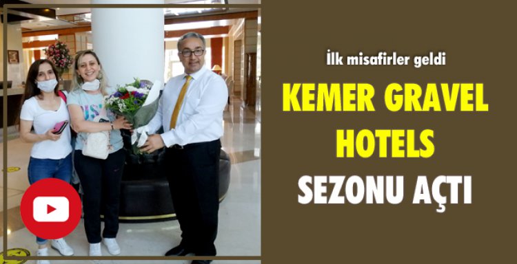 KEMER GRAVEL HOTELS SEZONU AÇTI