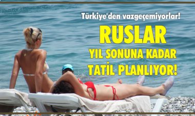 RUSLAR YIL SONUNA KADAR TATİL PLANLIYOR!