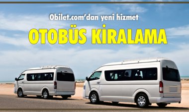 OBİLET.COM'DAN YENİ HİZMET:'OTOBÜS KİRALAMA'