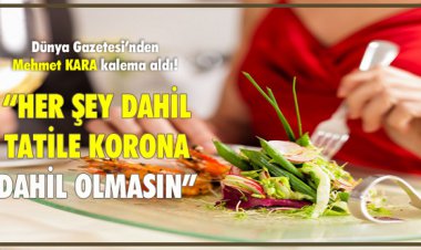 HER ŞEY DAHİL TATİLE KORONA DAHİL OLMASIN!