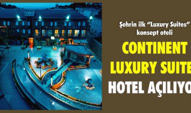CONTINENT LUXURY SUITES HOTEL AÇILIYOR