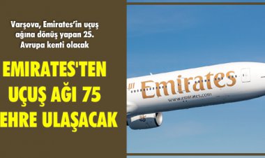 EMIRATES'TEN UÇUŞ AĞI 75 ŞEHRE ULAŞACAK