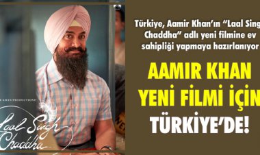 AAMIR KHAN YENİ FİLMİ İÇİN TÜRKİYE’DE