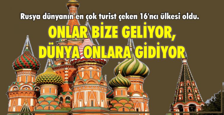 ONLAR BİZE GELİYOR, DÜNYA ONLARA GİDİYOR!