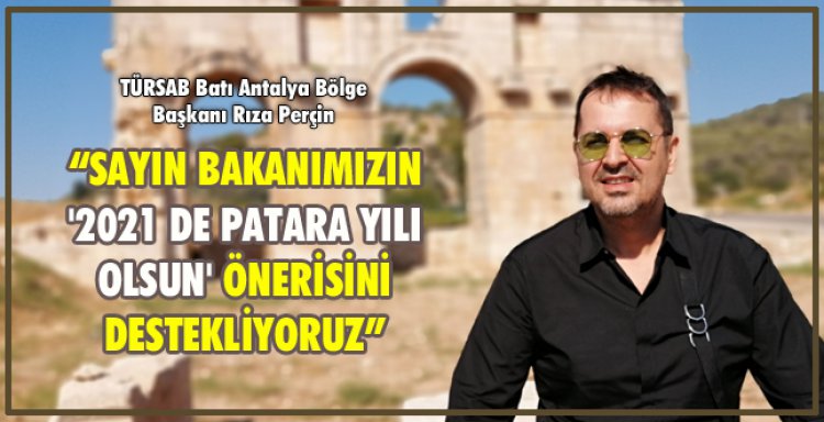 SAYIN BAKANIMIZIN '2021 DE PATARA YILI OLSUN' ÖNERİSİNİ DESTEKLİYORUZ!