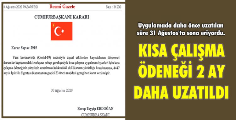 KISA ÇALIŞMA ÖDENEĞİ 2 AY DAHA UZATILDI
