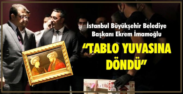 BAŞKAN İMAMOĞLU: 'TABLO YUVASINA DÖNDÜ'