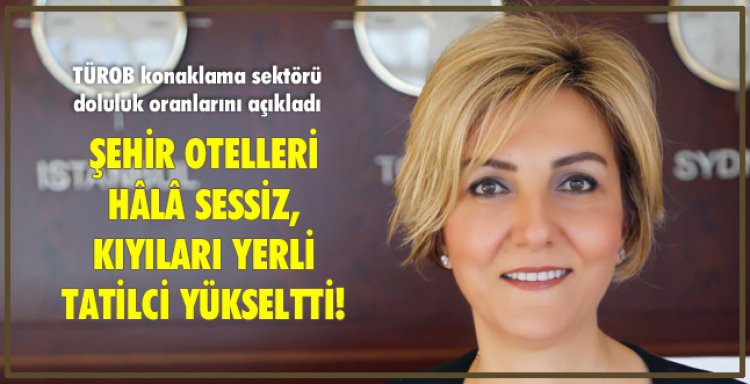 ŞEHİR OTELLERİ HÂLÂ SESSİZ, KIYILARI YERLİ TATİLCİ YÜKSELTTİ