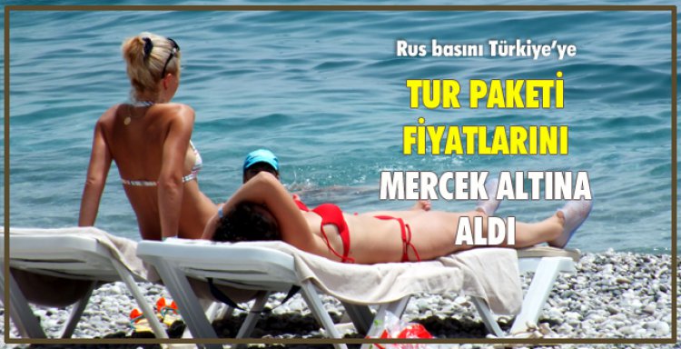 TUR PAKETİ FİYATLARINI MERCEK ALTINA ALDI