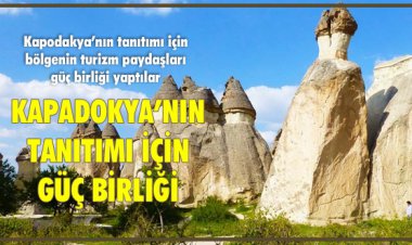 KAPADOKYA’NIN TANITIMI İÇİN GÜÇ BİRLİĞİ