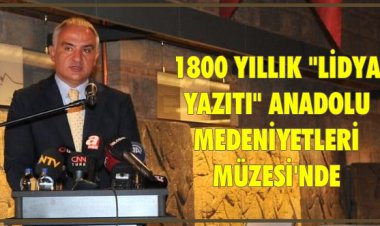  1800 YILLIK 'LİDYA YAZITI' ANADOLU MEDENİYETLERİ MÜZESİ'NDE!