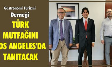 TÜRK MUTFAĞINI LOS ANGELES'DA TANITACAK