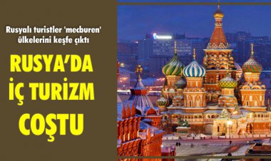 RUSYA'DA İÇ TURİZM COŞTU