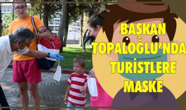 BAŞKAN TOPALOĞLU’NDAN TURİSTLERE MASKE