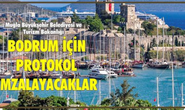 BODRUM İÇİN PROTOKOL İMZALAYACAKLAR