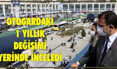 İMAMOĞLU, OTOGARDAKİ 1 YILLIK DEĞİŞİMİ YERİNDE İNCELEDİ