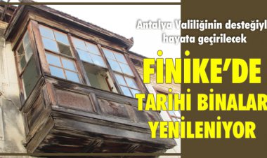 FİNİKE’DE TARİHİ BİNALAR YENİLENİYOR