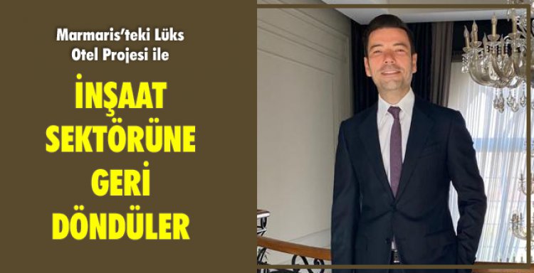 MARMARİS'TEKİ LÜKS OTEL PROJESİ İLE GERİ DÖNDÜLER