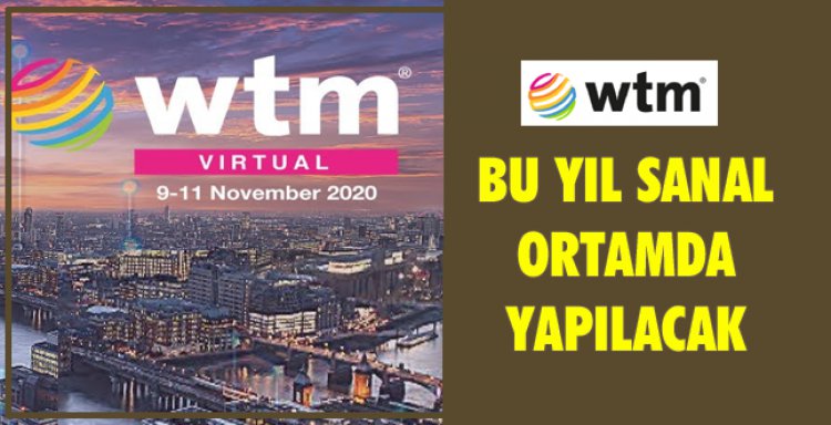 WTM LONDRA, BU YIL SANAL ORTAMDA YAPILACAK!